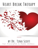 Heart Break Therapy - Your Prescription to Mental Wellness 1678028754 Book Cover