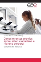 Conocimientos previos sobre salud ciudadana e higiene corporal: Comunidades indígenas 6203873993 Book Cover