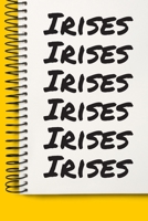 Name Irises A beautiful personalized: Lined Notebook / Journal Gift, Notebook for Irises ,120 Pages, 6 x 9 inches, Gift For Irises , Personal Diary, Irises , Personalized Journal, Family Notebook, Cus 1677059516 Book Cover