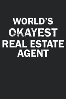 World's Okayest Real Estate Agent: Funny gag gift for sarcastic snarky Real Estate Agent - Blank Lined Notebook 1670970361 Book Cover