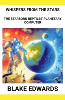 Whispers from the Stars: The Starborn Reptiles' Planetary Computer B0F77X3B6K Book Cover