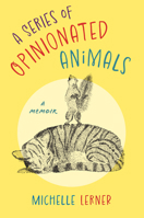 A Series of Opinionated Animals: A Memoir 1610887069 Book Cover