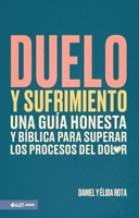Duelo y sufrimiento: Una guia honesta y biblica para superar los procesos de dolor: una guia honesta y biblica para superar los procesos de dolor (Spanish Edition) 1954149794 Book Cover