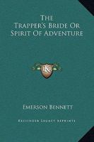 The Trapper's Bride or Spirit of Adventure 1120340918 Book Cover