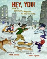 Hey, You!: Poems to Skyscrapers, Mosquitoes, and Other Fun Things 0060523476 Book Cover