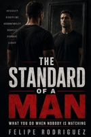 The Standard of a Man: What You Do When Nobody Is Watching B0HF5CGG9P Book Cover