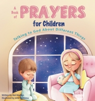 A Book of Prayers for Children: Talking to God About Different Things | Age 2 - 5, 6 - 8, 8 -10 1838303537 Book Cover