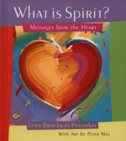 What Is Spirit?: Messages from the Heart 1561706752 Book Cover