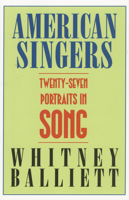 American Singers: Twenty-seven Portraits in Song 0195065735 Book Cover