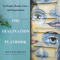 The Imagination Playbook: For People, Brands, Issues, and Organizations 1734373903 Book Cover