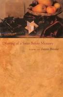 Drawing Of A Swan Before Memory: Poems (Contemporary Poetry Series) 0820327298 Book Cover