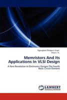 Memristors And Its Applications In VLSI Design: A New Revolution In Electronics Designs:The Fourth Basic Circuit Element 3847326112 Book Cover