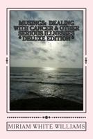 DELUXE EDITION MUSINGS: Dealing With Cancer & Other Serious Illnesses: A Compilation of Reflections, Insights and Inspirations 1492997013 Book Cover