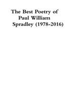 The Best Poetry of Paul William Spradley (1978-2016) 1387394517 Book Cover