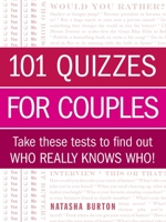 101 Quizzes for Couples: Take These Tests to Find Out Who Really Knows Who! 1440567425 Book Cover