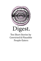 Digest: Ten Short Stories by Convicted & Plausible People-Eaters B08QS54B72 Book Cover