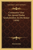 Commentar Uber Des Apostel Paulus Sendschreiben An Die Romer (1830) 1248031245 Book Cover