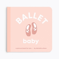 Ballet Baby: Board Book for Early Learners B0F2GY965Z Book Cover