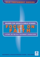 Focus on Faith: A Study of Ten Old Testament Characters 1857928903 Book Cover