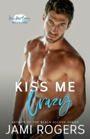 Kiss Me Crazy B08J1WGYHG Book Cover