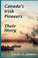 Canada's Irish Pioneers - Their Story 1838032800 Book Cover