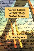 Carol's Letters : The Story of My Mother's Suicide 1479744840 Book Cover