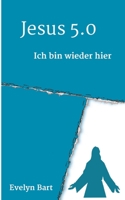 Jesus 5.0: Ich bin wieder hier (German Edition) 3347133803 Book Cover