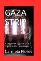 GAZA STRIP: A beginner’s guide to a region under embargo B0CL5BQ2ZH Book Cover