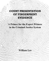 Court Presentation of Fingerprint Evidence: A Primer for the Expert Witness in the Criminal Justice System 1986703495 Book Cover