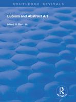 Cubism and Abstract Art: Painting, Sculpture, Constructions, Photography, Architecture, Industrial Art, Theatre Films, Posters, Typography 0367180219 Book Cover