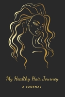 My Healthy Hair Journey - A Journal: Growing Long Natural or Relaxed Hair Haircare Diary 1085854884 Book Cover
