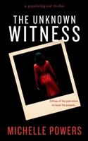 The Unknown Witness: A Chilling Psychological Thriller B0CTH6G9NZ Book Cover