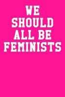 We Should All Be Feminists: Graph Paper Notebook 6”x9” 120 Pages 1093937467 Book Cover