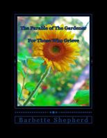 The Parable of the Gardener: For Those Who Grieve 1492831514 Book Cover