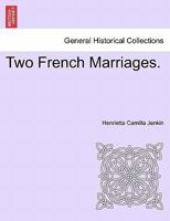 Two French Marriages. 1241183163 Book Cover