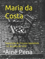 Maria da Costa: Transcrição do Processo Inquisitório - 03 de junho de 1618 B08RRMT3R6 Book Cover