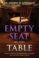 An Empty Seat at the Table: Losing a Battle to Parkinson's Disease, but We Still Have a Voice B0H8ZVX15Z Book Cover