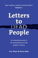 Letters to Dead People (Dyslexia-friendly Edition, Volume 1): An entertaining look at the achievements of key people in history 1739183231 Book Cover