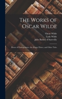 The Works of Oscar Wilde: House of Pomegranates. the Happy Prince, and Other Tales 1017628238 Book Cover