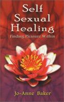 Self Sexual Healing: Finding Pleasure Within 1901250679 Book Cover