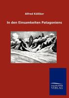 In Den Einsamkeiten Patagoniens 3846007919 Book Cover