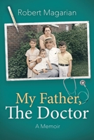 My Father, The Doctor: A Memoir B0GZ9XRLBQ Book Cover