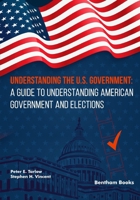 Understanding the U.S. Government: A Guide to Understanding American Government and Elections 9815274090 Book Cover