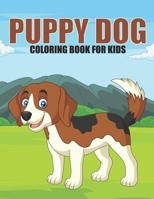 Puppy Dog Coloring Book For Kids: This Coloring Book Helps To Remove The Stress And Give You Relaxation. B08YQCQTHL Book Cover