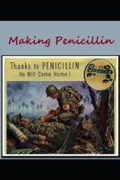 Making Penicillin : Thanks to Penicillin ? He Will Come Home! 164354327X Book Cover