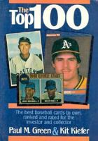 The Top 100: The Best Baseball Cards to Own, Ranked and Rated for Collector and Investor 0933893884 Book Cover