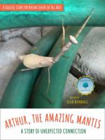 Arthur, The Amazing Mantis: A Story of Unexpected Connection 1737428814 Book Cover
