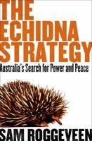 The Echidna Strategy: Australia's Search for Power and Peace 1760643688 Book Cover