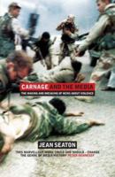 Carnage and the Media: The Making and Breaking of News About Violence 0713997060 Book Cover