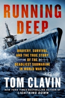 Running Deep: Bravery, Survival, and the True Story of the Deadliest Submarine in World War II 1250374472 Book Cover